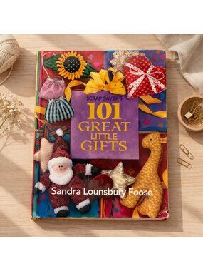 Scrap Savers 101 Great Little Gifts Sandra Lounsbury Foose 1994 Hardcover Crafts